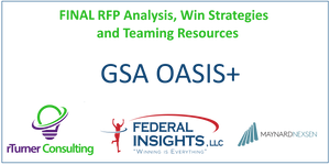OASIS+ Final RFP Webinar -- RFP Overview, Ambiguities and Teaming Solutions
