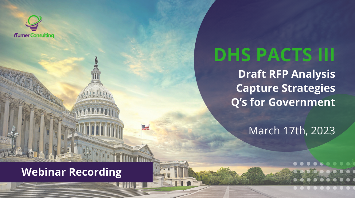 DHS PACTS III Draft RFP Analysis , Questions for DHS, Capture Strategies (webinar recording)